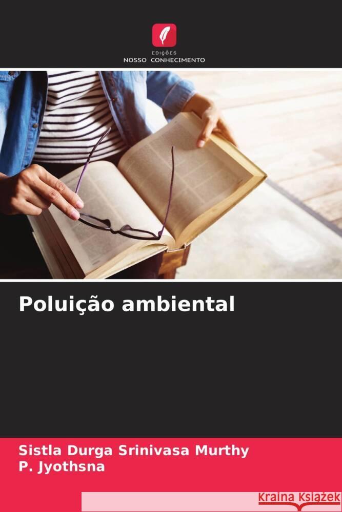 Poluição ambiental Durga Srinivasa murthy, Sistla, Jyothsna, P. 9786205477465 Edições Nosso Conhecimento