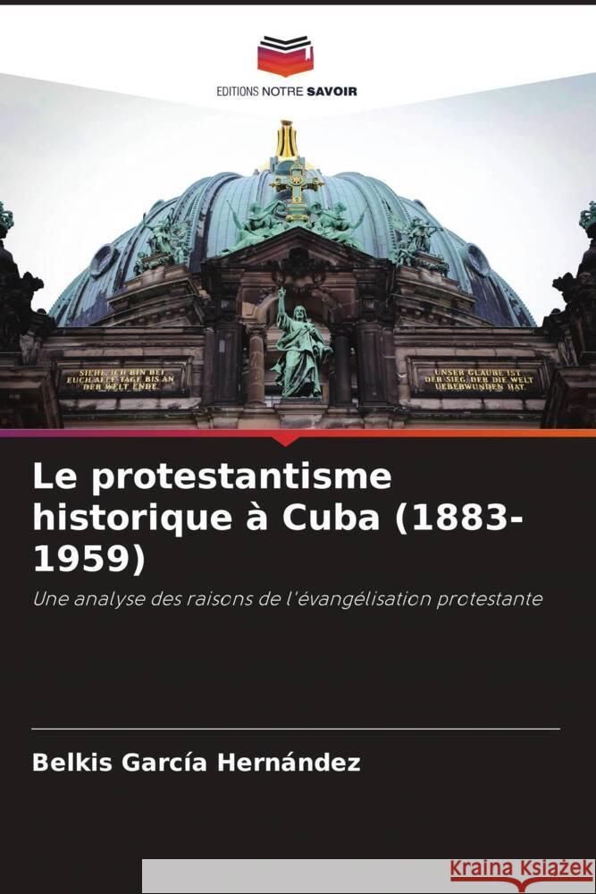 Le protestantisme historique à Cuba (1883-1959) García Hernández, Belkis 9786205477861