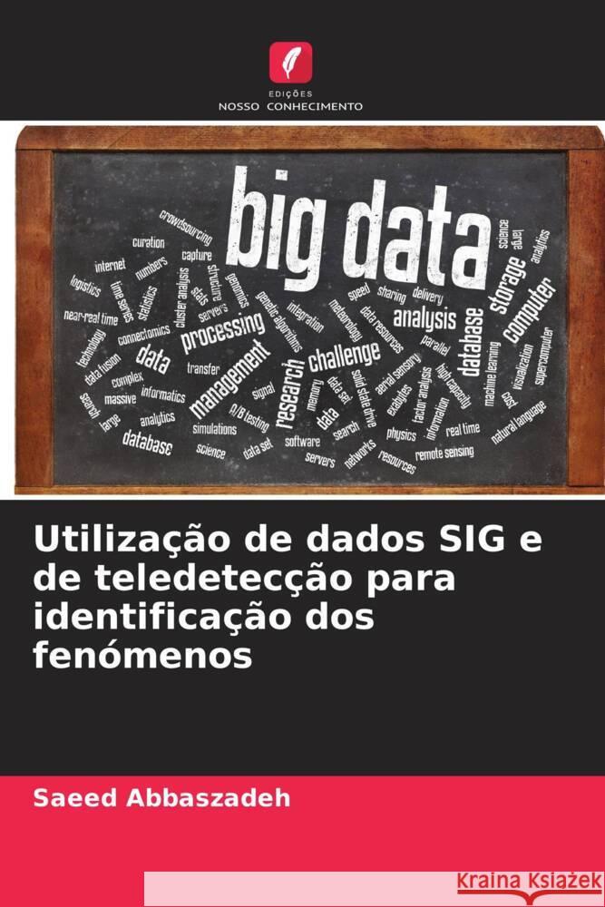Utilização de dados SIG e de teledetecção para identificação dos fenómenos Abbaszadeh, Saeed 9786205477991 Edições Nosso Conhecimento