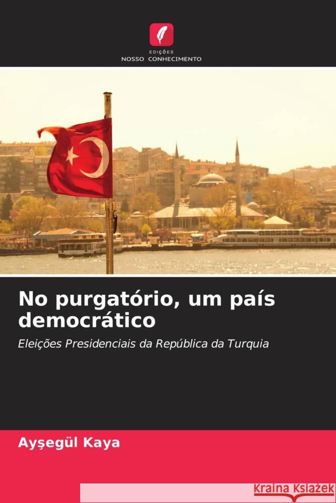 No purgatório, um país democrático Kaya, Aysegül 9786205479193 Edições Nosso Conhecimento