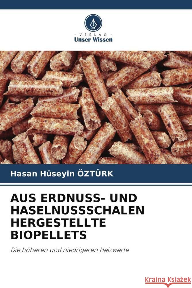 AUS ERDNUSS- UND HASELNUSSSCHALEN HERGESTELLTE BIOPELLETS Ozturk, Hasan Huseyin 9786205479575