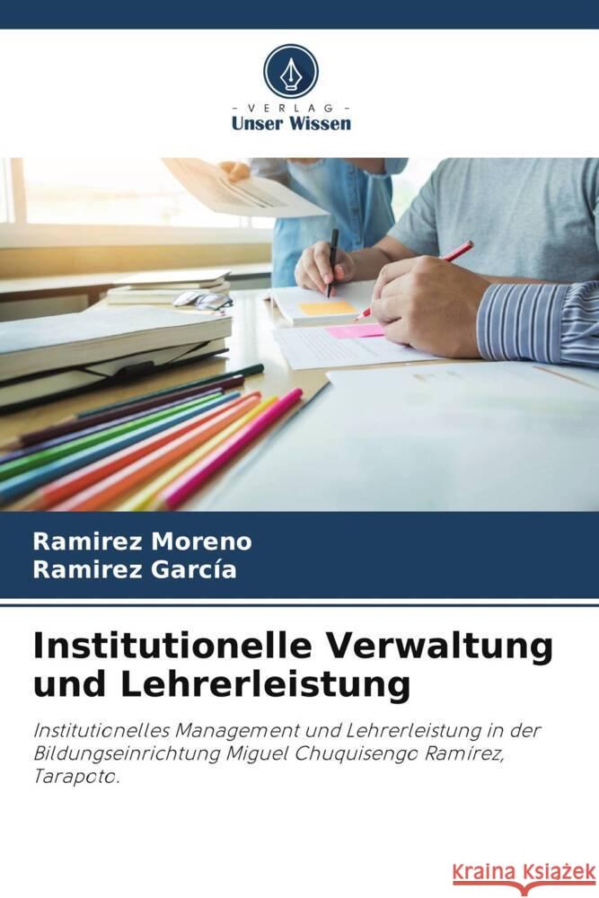 Institutionelle Verwaltung und Lehrerleistung Moreno, Ramirez, García, Ramirez 9786205480861