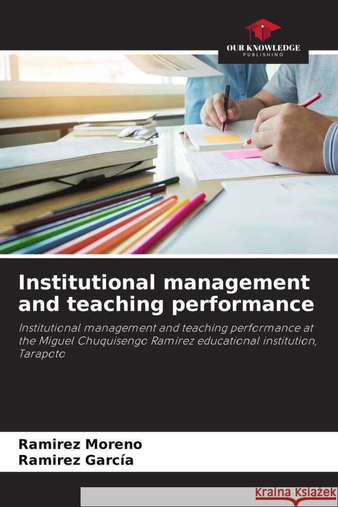 Institutional management and teaching performance Moreno, Ramirez, García, Ramirez 9786205480878