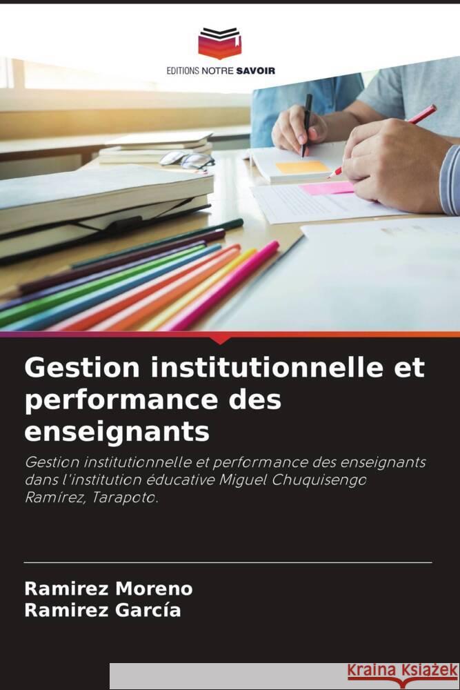 Gestion institutionnelle et performance des enseignants Moreno, Ramirez, García, Ramirez 9786205480885