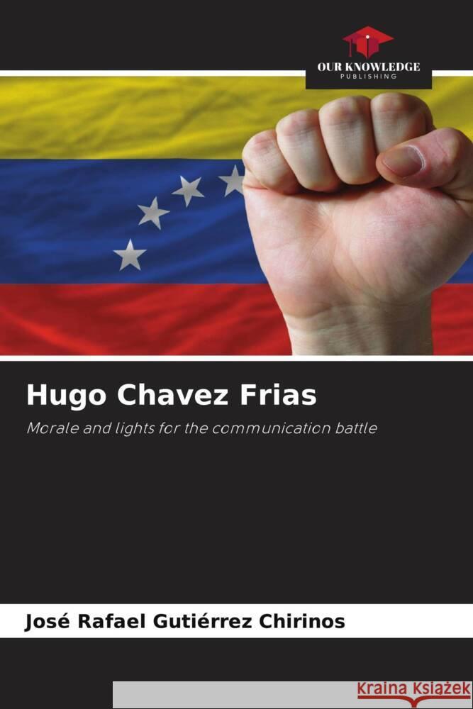 Hugo Chavez Frias Gutiérrez Chirinos, José Rafael 9786205481233