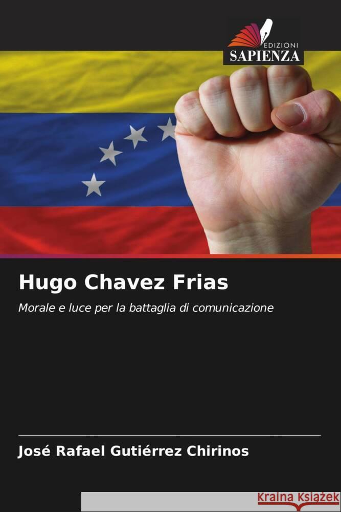 Hugo Chavez Frias Gutiérrez Chirinos, José Rafael 9786205481257