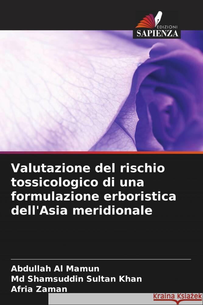 Valutazione del rischio tossicologico di una formulazione erboristica dell'Asia meridionale Al Mamun, Abdullah, Khan, Md Shamsuddin Sultan, Zaman, Afria 9786205481493