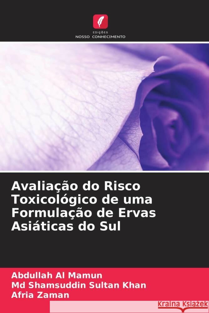 Avaliação do Risco Toxicológico de uma Formulação de Ervas Asiáticas do Sul Al Mamun, Abdullah, Khan, Md Shamsuddin Sultan, Zaman, Afria 9786205481509