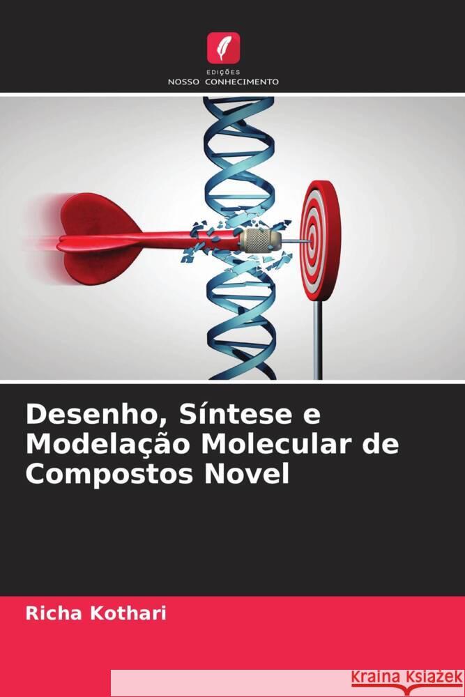 Desenho, Síntese e Modelação Molecular de Compostos Novel Kothari, Richa 9786205481561