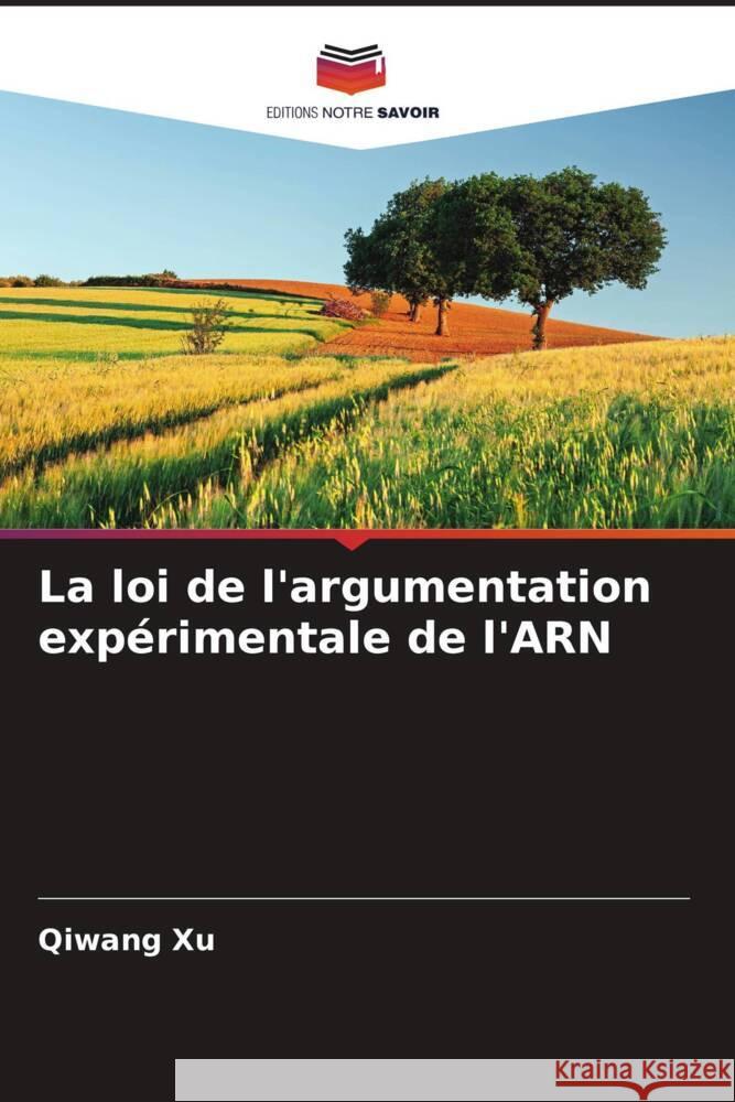 La loi de l'argumentation expérimentale de l'ARN Xu, Qiwang 9786205481639 Editions Notre Savoir