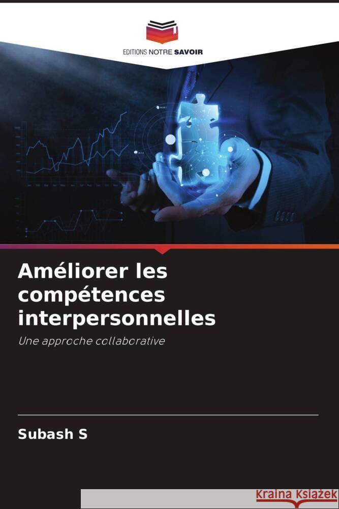 Améliorer les compétences interpersonnelles S, Subash 9786205481820 Editions Notre Savoir