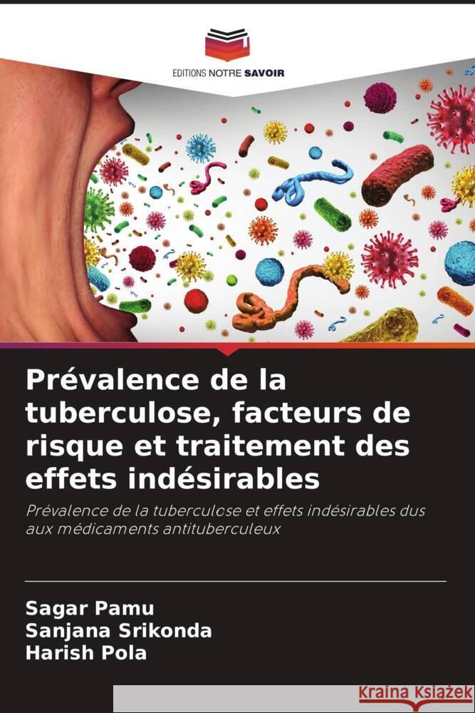 Prévalence de la tuberculose, facteurs de risque et traitement des effets indésirables Pamu, Sagar, Srikonda, Sanjana, Pola, Harish 9786205482407