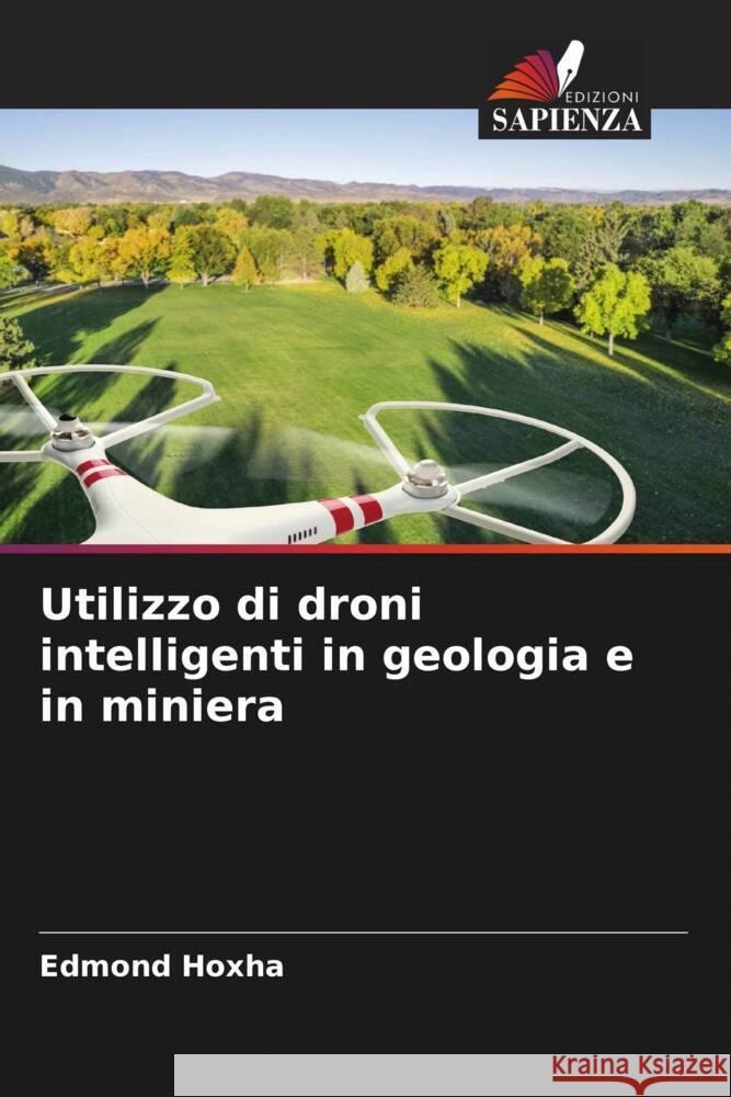 Utilizzo di droni intelligenti in geologia e in miniera Hoxha, Edmond 9786205482766 Edizioni Sapienza