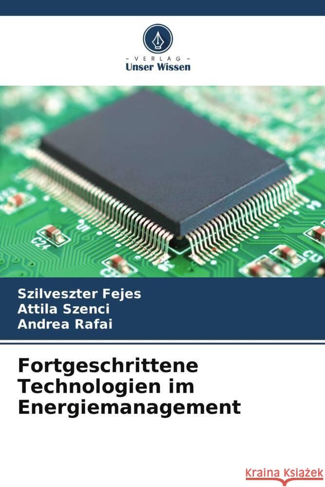 Fortgeschrittene Technologien im Energiemanagement Fejes, Szilveszter, Szenci, Attila, Rafai, Andrea 9786205483077