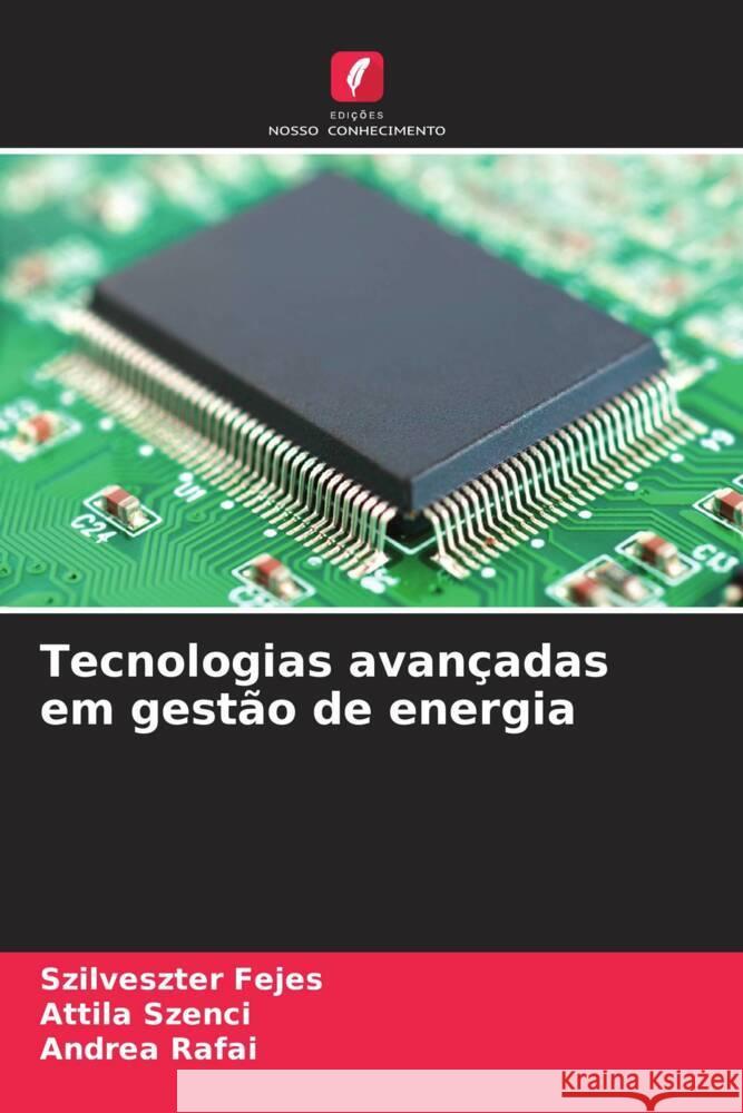 Tecnologias avançadas em gestão de energia Fejes, Szilveszter, Szenci, Attila, Rafai, Andrea 9786205483121