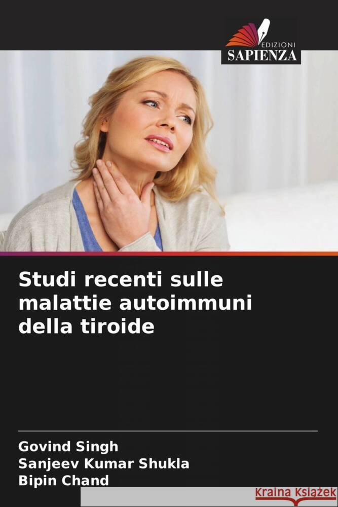 Studi recenti sulle malattie autoimmuni della tiroide Singh, Govind, Shukla, Sanjeev Kumar, Chand, Bipin 9786205484562