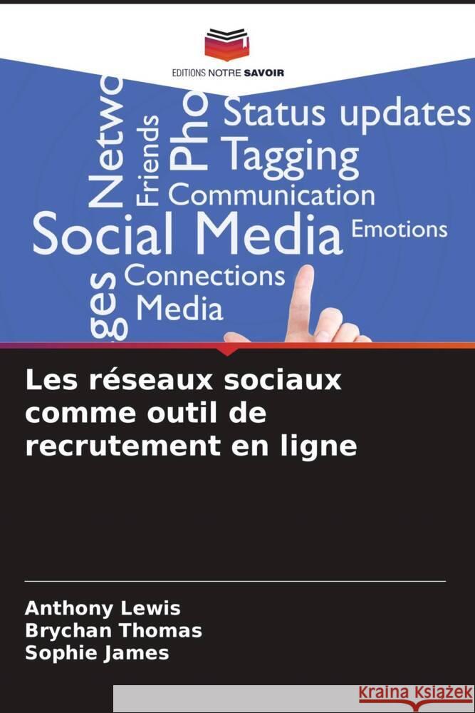 Les réseaux sociaux comme outil de recrutement en ligne Lewis, Anthony, Thomas, Brychan, James, Sophie 9786205484708