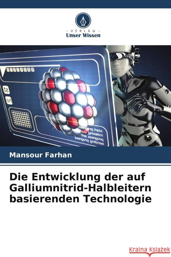 Die Entwicklung der auf Galliumnitrid-Halbleitern basierenden Technologie Farhan, Mansour 9786205484722 Verlag Unser Wissen