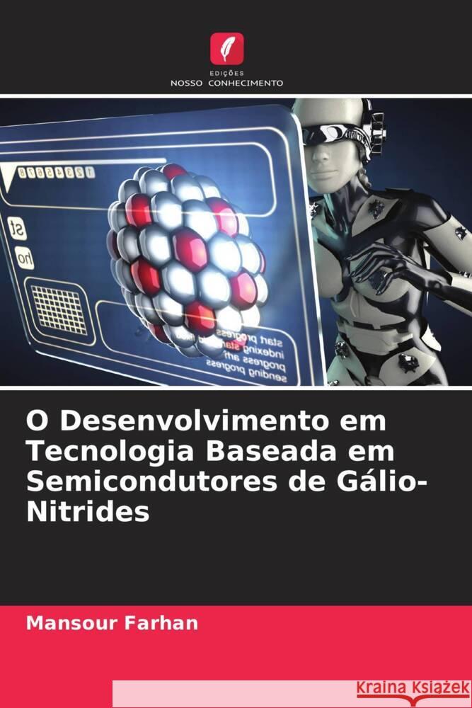 O Desenvolvimento em Tecnologia Baseada em Semicondutores de Gálio-Nitrides Farhan, Mansour 9786205484807