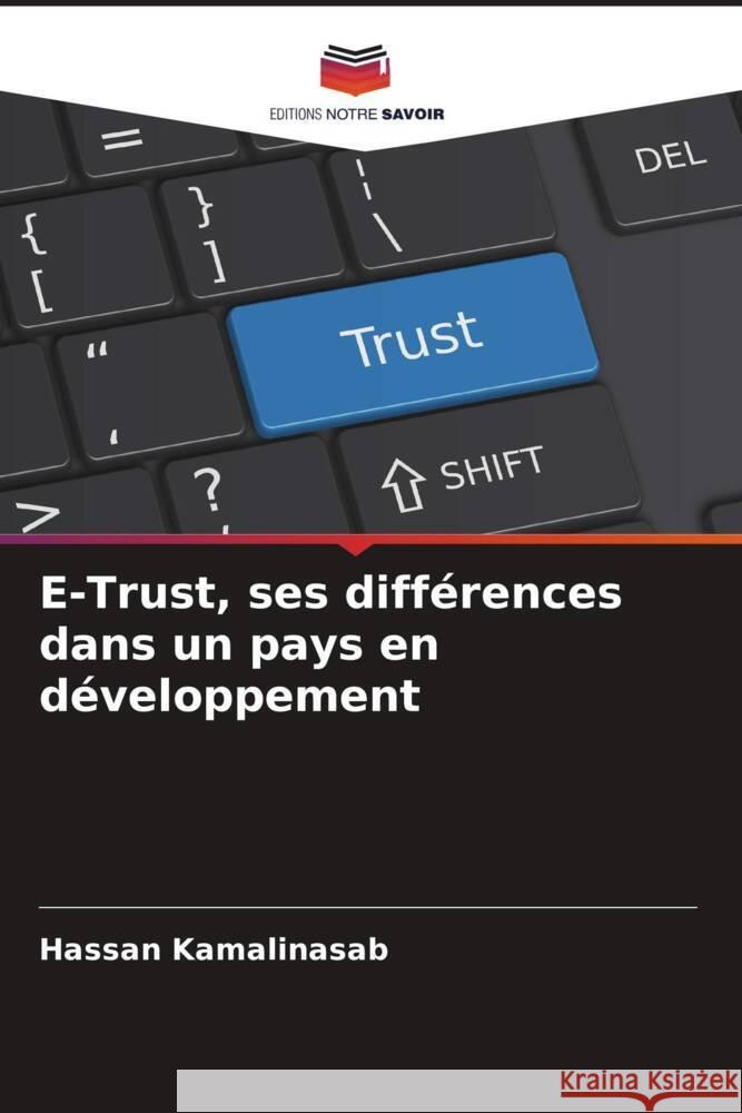 E-Trust, ses différences dans un pays en développement Kamalinasab, Hassan 9786205485095 Editions Notre Savoir
