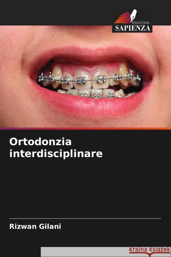 Ortodonzia interdisciplinare Gilani, Rizwan 9786205485507 Edizioni Sapienza