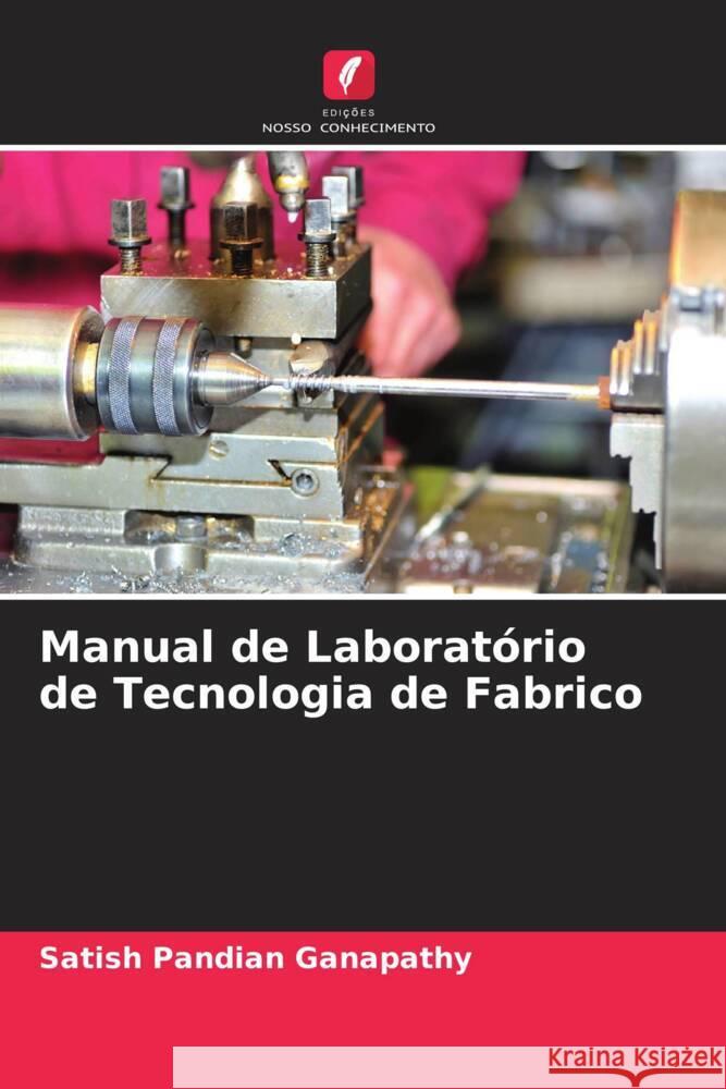 Manual de Laboratório de Tecnologia de Fabrico Ganapathy, Satish Pandian 9786205485767