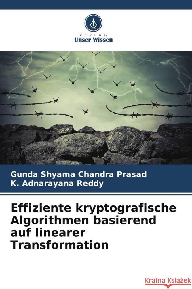 Effiziente kryptografische Algorithmen basierend auf linearer Transformation Shyama Chandra Prasad, Gunda, Adnarayana Reddy, K. 9786205485798