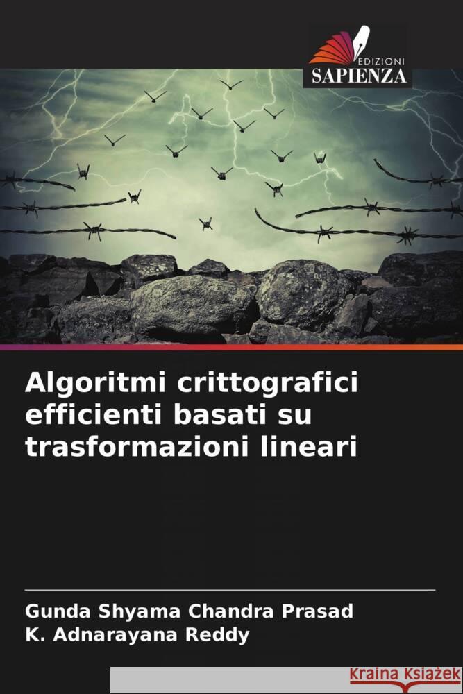 Algoritmi crittografici efficienti basati su trasformazioni lineari Shyama Chandra Prasad, Gunda, Adnarayana Reddy, K. 9786205485828