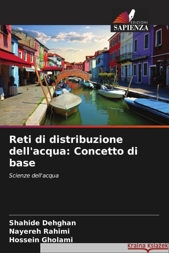 Reti di distribuzione dell'acqua: Concetto di base Dehghan, Shahide, Rahimi, Nayereh, Gholami, Hossein 9786205485903 Edizioni Sapienza