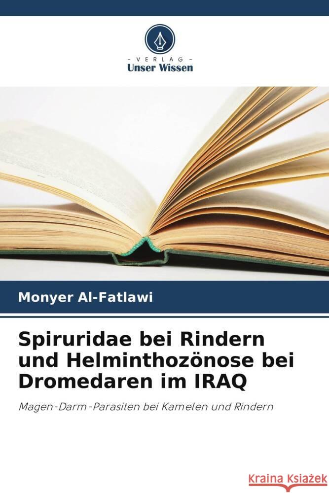 Spiruridae bei Rindern und Helminthozönose bei Dromedaren im IRAQ Al-Fatlawi, Monyer 9786205485927