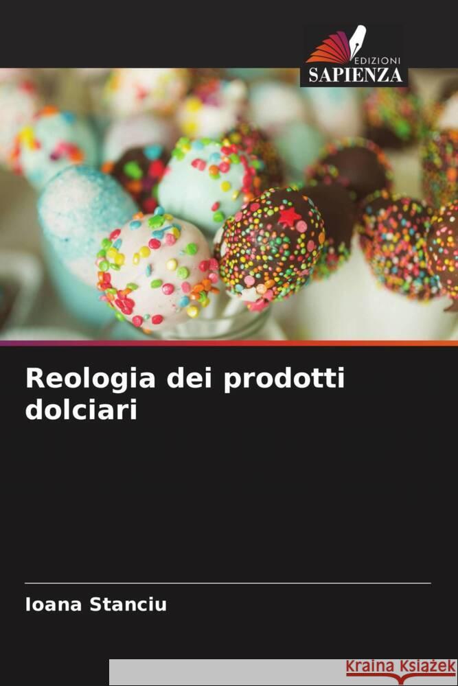 Reologia dei prodotti dolciari Stanciu, Ioana 9786205486375 Edizioni Sapienza