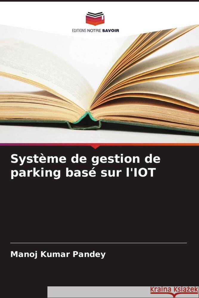 Système de gestion de parking basé sur l'IOT Pandey, Manoj Kumar 9786205487037