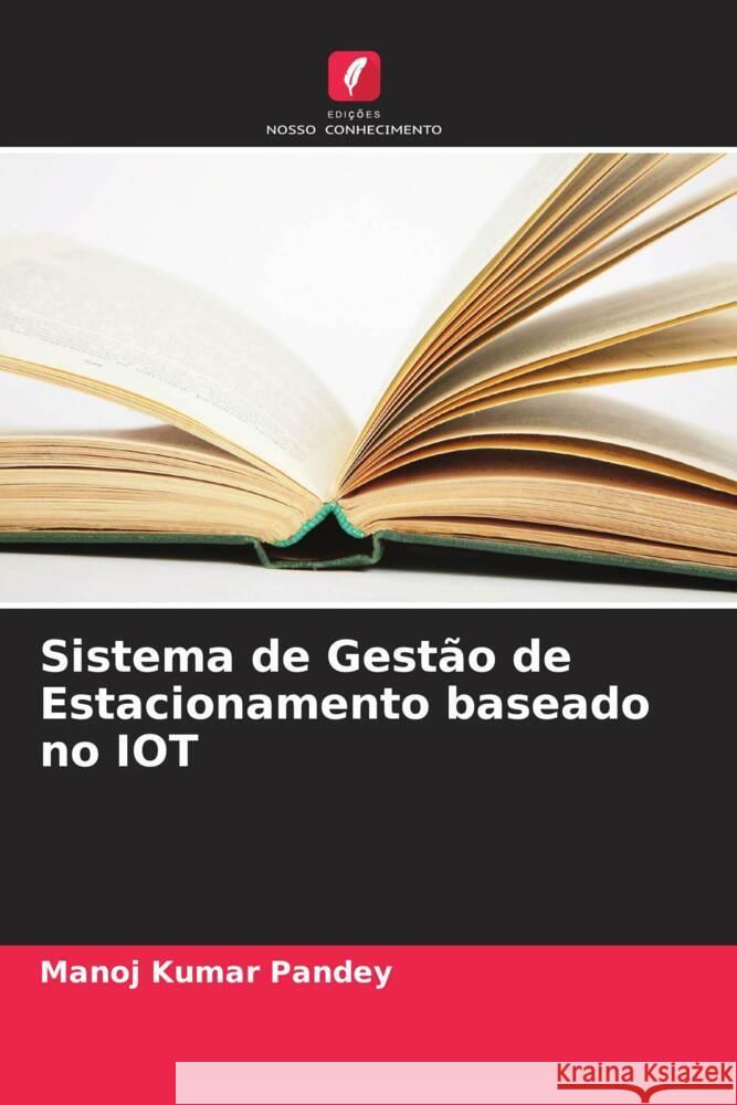 Sistema de Gestão de Estacionamento baseado no IOT Pandey, Manoj Kumar 9786205487051