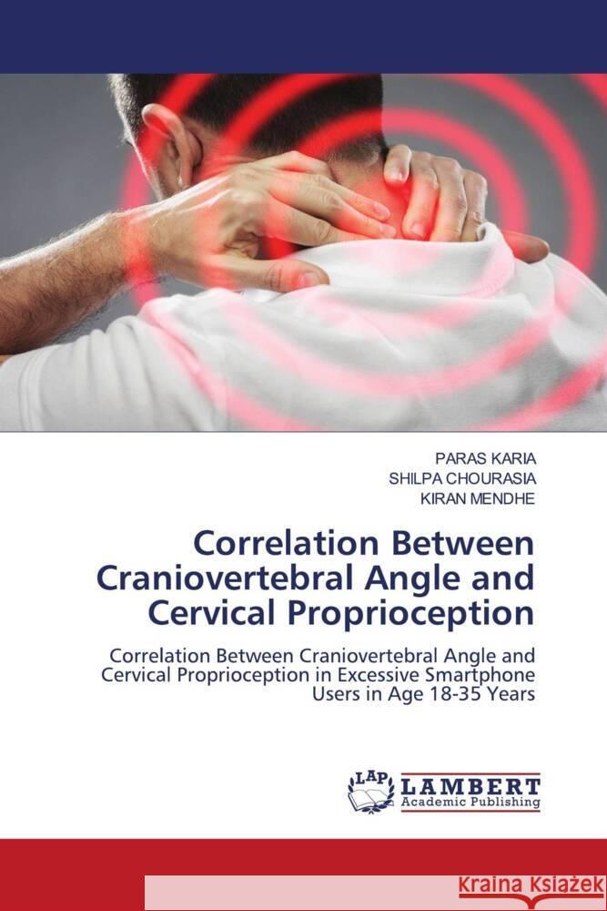 Correlation Between Craniovertebral Angle and Cervical Proprioception KARIA, PARAS, CHOURASIA, SHILPA, MENDHE, KIRAN 9786205487167