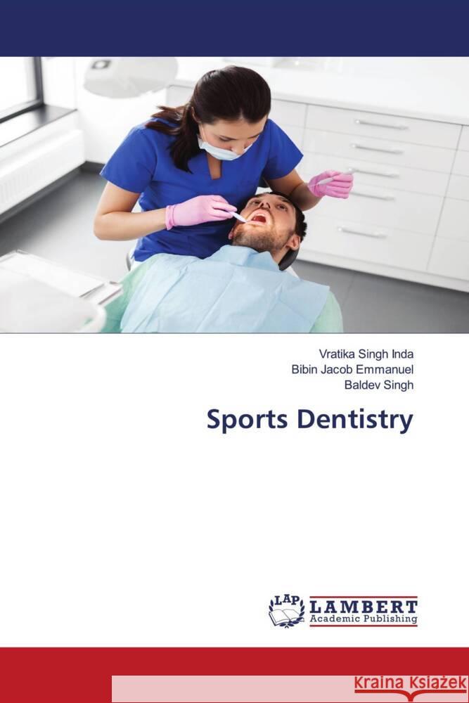 Sports Dentistry Inda, Vratika Singh, Emmanuel, Bibin Jacob, Singh, Baldev 9786205487372