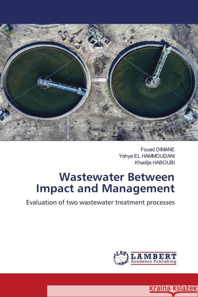 Wastewater Between Impact and Management Dimane, Fouad, El Hammoudani, Yahya, HABOUBI, Khadija 9786205487754