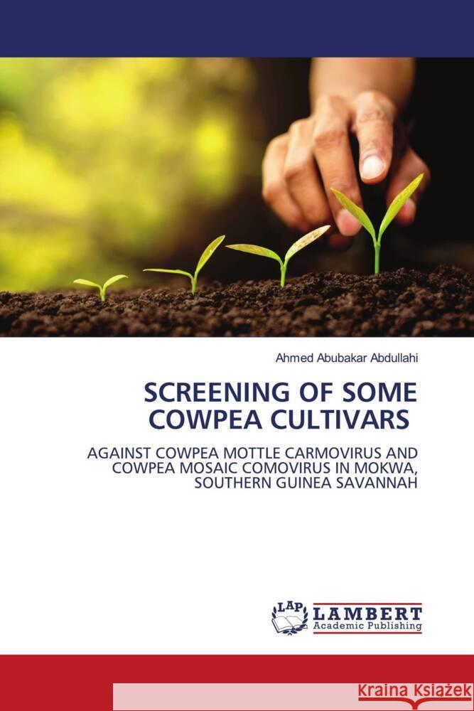 SCREENING OF SOME COWPEA CULTIVARS Abdullahi, Ahmed Abubakar 9786205488041