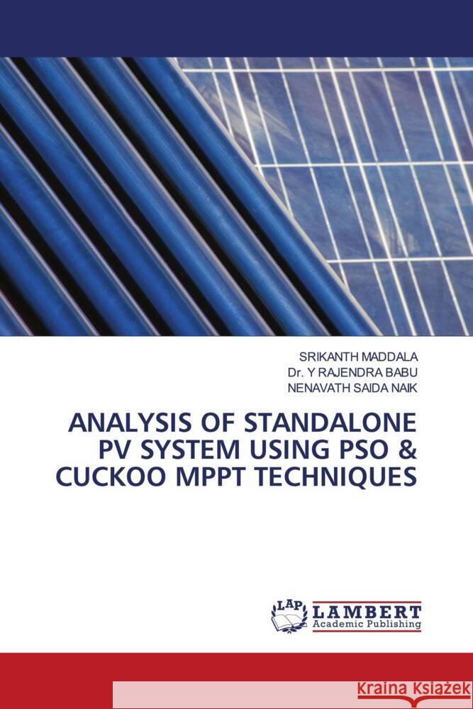 ANALYSIS OF STANDALONE PV SYSTEM USING PSO & CUCKOO MPPT TECHNIQUES Maddala, Srikanth, BABU, Dr. Y RAJENDRA, SAIDA NAIK, NENAVATH 9786205488317