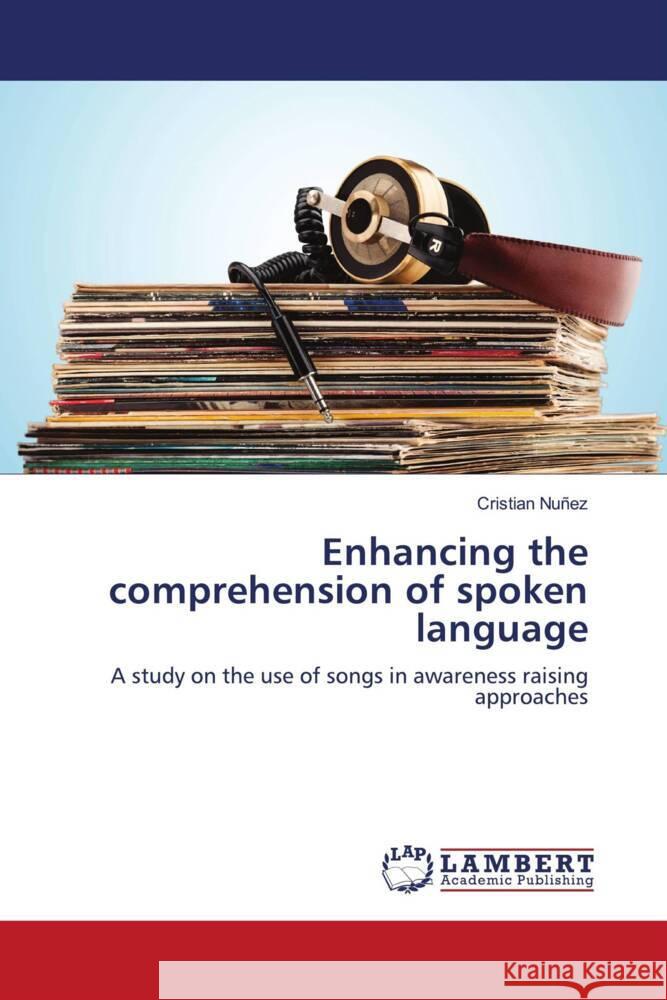 Enhancing the comprehension of spoken language Nuñez, Cristian 9786205488379 LAP Lambert Academic Publishing