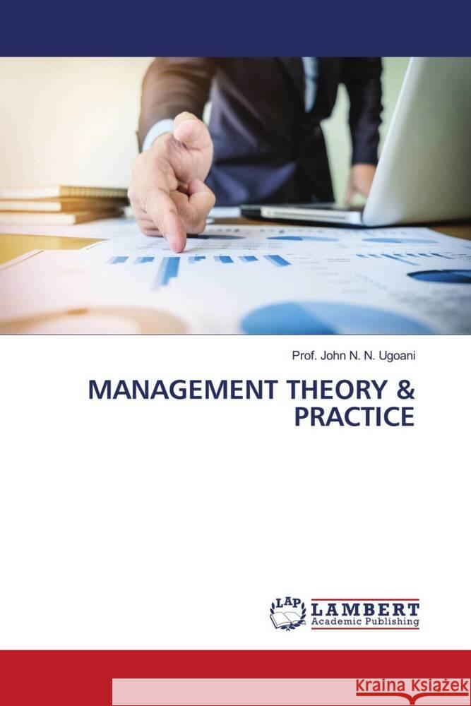 MANAGEMENT THEORY & PRACTICE N. N. Ugoani, Prof. John 9786205488416