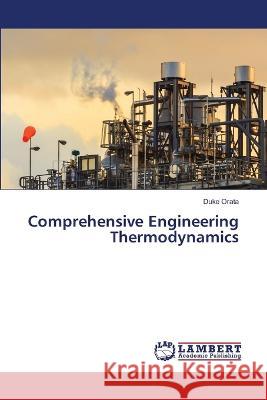 Comprehensive Engineering Thermodynamics Duke Orata 9786205488508 LAP Lambert Academic Publishing