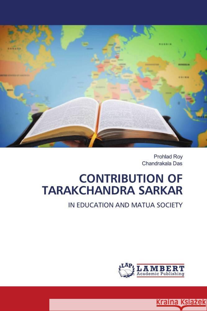 CONTRIBUTION OF TARAKCHANDRA SARKAR Roy, Prohlad, Das, Chandrakala 9786205488553 LAP Lambert Academic Publishing