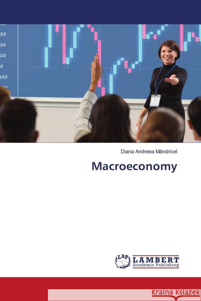 Macroeconomy Mândricel, Diana Andreea 9786205488621