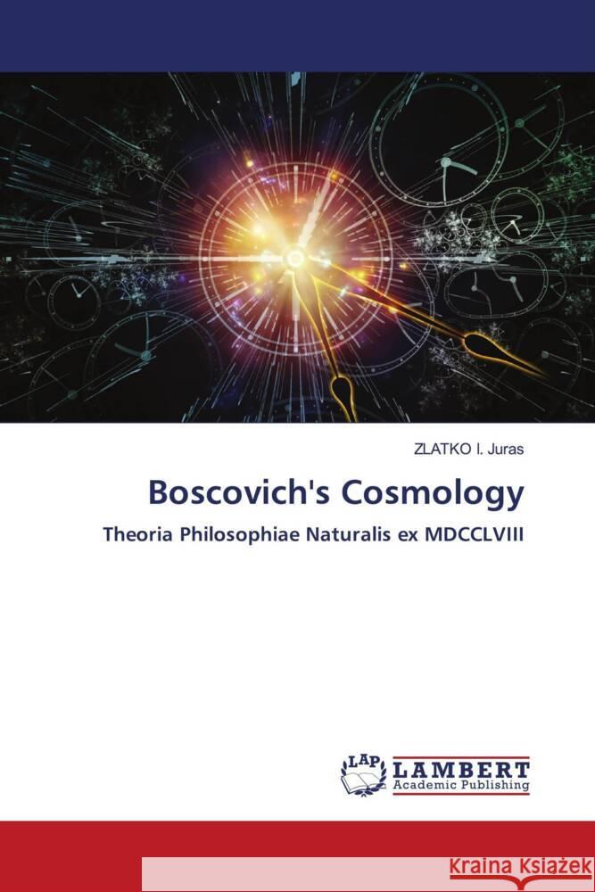 Boscovich's Cosmology I. Juras, ZLATKO 9786205488959 LAP Lambert Academic Publishing