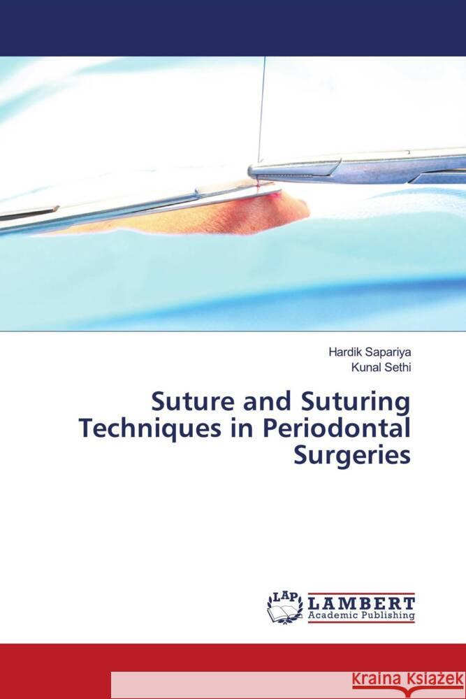 Suture and Suturing Techniques in Periodontal Surgeries Sapariya, Hardik, Sethi, Kunal 9786205489208