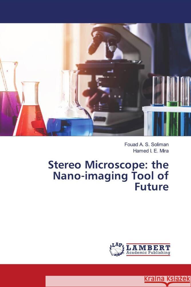 Stereo Microscope: the Nano-imaging Tool of Future Soliman, Fouad A. S., Mira, Hamed I. E. 9786205489406 LAP Lambert Academic Publishing