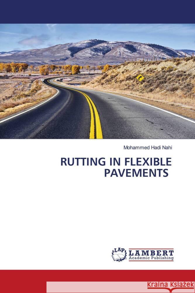 RUTTING IN FLEXIBLE PAVEMENTS Nahi, Mohammed Hadi 9786205489703