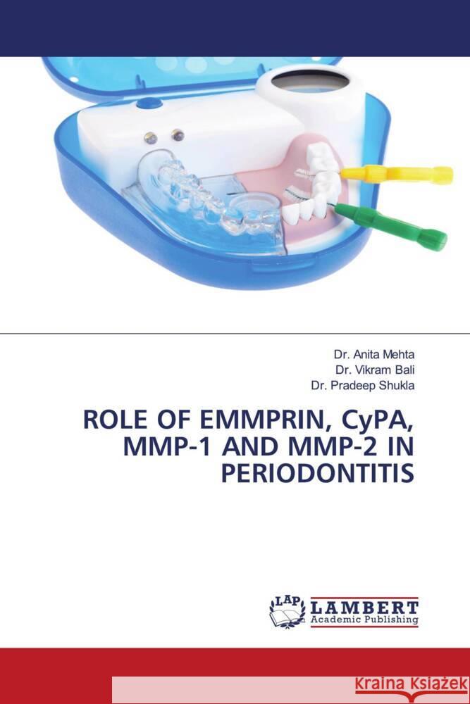 ROLE OF EMMPRIN, CyPA, MMP-1 AND MMP-2 IN PERIODONTITIS Mehta, Dr. Anita, Bali, Dr. Vikram, Shukla, Dr. Pradeep 9786205490143 LAP Lambert Academic Publishing