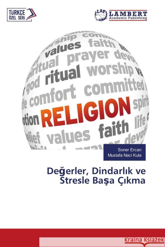 Degerler, Dindarlik ve Stresle Basa Çikma Ercan, Soner, Kula, Mustafa Naci 9786205490457