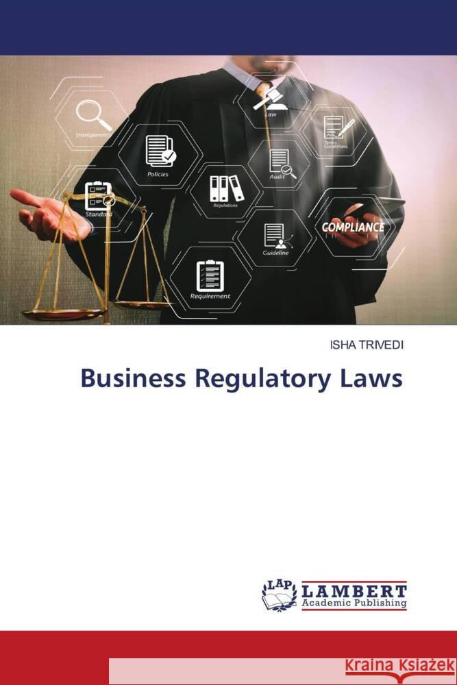 Business Regulatory Laws TRIVEDI, ISHA 9786205490679 LAP Lambert Academic Publishing